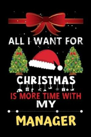 Cover of All I want for Christmas is more time with my Manager