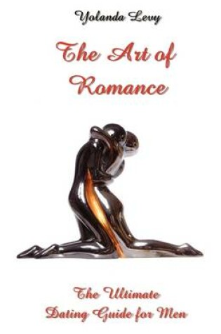 Cover of The Art of Romance the Ultimate Guide for Men