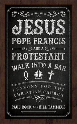 Book cover for Jesus, Pope Francis, and a Protestant Walk Into a Bar