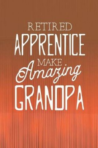 Cover of Retired Apprentice Make Amazing Grandpa