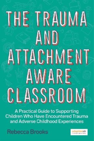 Cover of The Trauma and Attachment-Aware Classroom