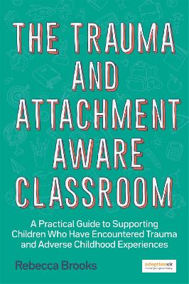 Book cover for The Trauma and Attachment-Aware Classroom