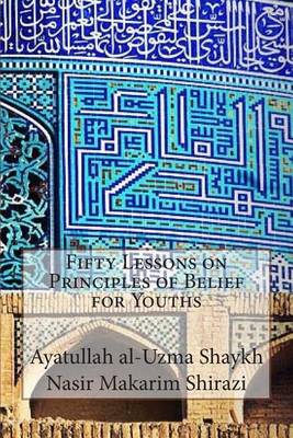 Book cover for Fifty Lessons on Principles of Belief for Youths