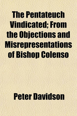 Book cover for The Pentateuch Vindicated; From the Objections and Misrepresentations of Bishop Colenso