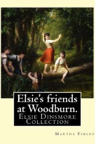 Cover of Elsie's friends at Woodburn. By