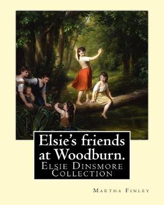 Book cover for Elsie's friends at Woodburn. By