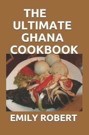 Cover of The Ultimate Ghana Cookbook