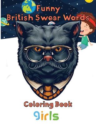 Book cover for Funny British Swear Words Coloring Book Girls