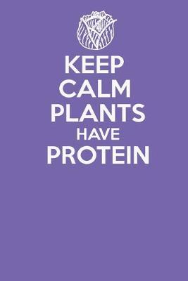 Book cover for Keep Calm Plants Have Protein