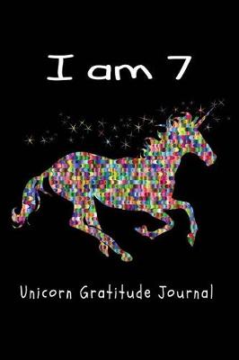 Book cover for I Am 7 Unicorn Gratitude Journal