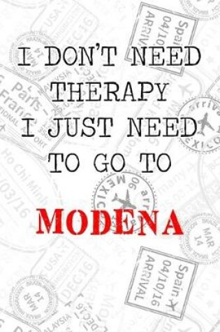 Cover of I Don't Need Therapy I Just Need To Go To Modena