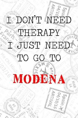 Book cover for I Don't Need Therapy I Just Need To Go To Modena