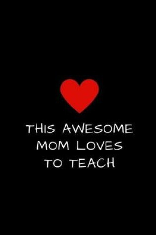 Cover of This Awesome Mom Loves To Teach