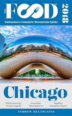 Book cover for Chicago - 2018 - The Food Enthusiast's Complete Restaurant Guide