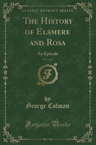 Cover of The History of Elsmere and Rosa, Vol. 1 of 2