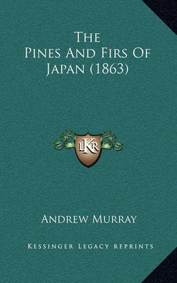 Book cover for The Pines and Firs of Japan (1863)