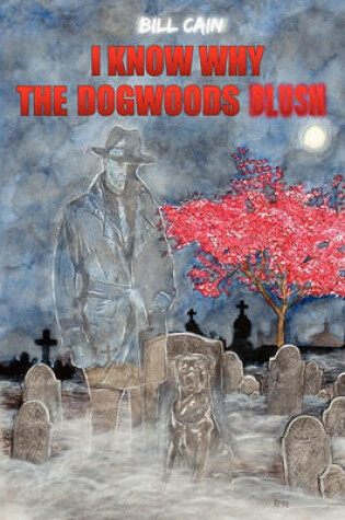 Cover of I Know Why the Dogwoods Blush