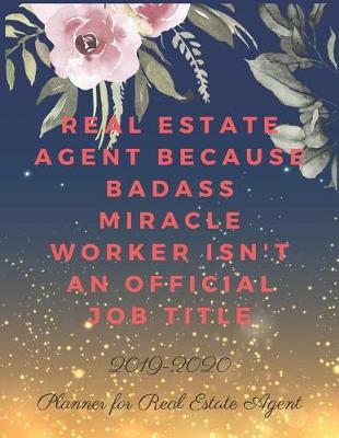 Book cover for Real Estate Agent Because Badass Miracle Worker Isn't an Official Job Title