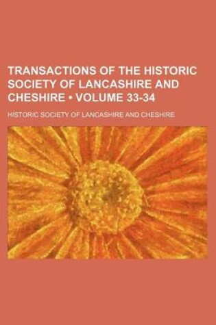 Cover of Transactions of the Historic Society of Lancashire and Cheshire (Volume 33-34)