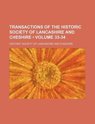 Book cover for Transactions of the Historic Society of Lancashire and Cheshire (Volume 33-34)