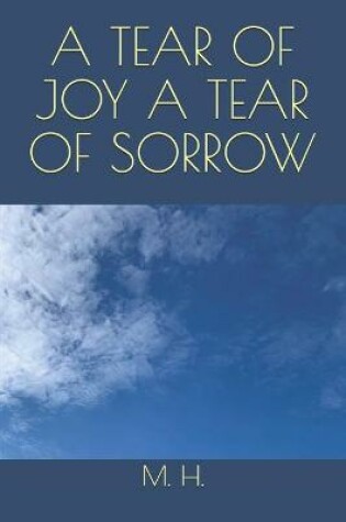 Cover of A Tear of Joy a Tear of Sorrow