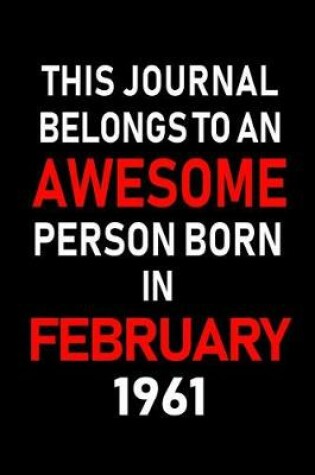 Cover of This Journal Belongs to an Awesome Person Born in February 1961