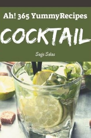 Cover of Ah! 365 Yummy Cocktail Recipes