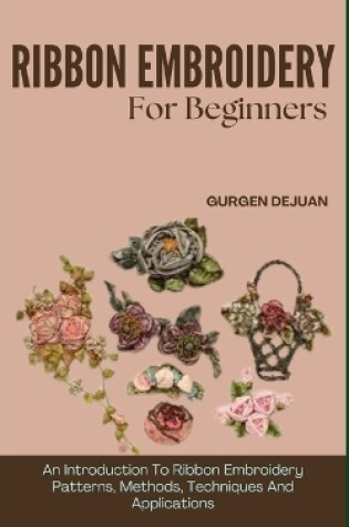 Cover of Ribbon Embroidery for Beginners