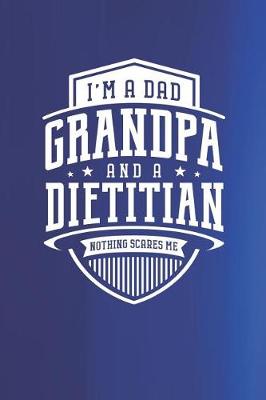 Book cover for I'm A Dad Grandpa & A Dietitian Nothing Scares Me