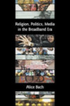 Book cover for Religion, Politics, Media in the Broadband Era