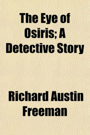 Cover of The Eye of Osiris; A Detective Story