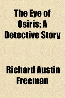 Book cover for The Eye of Osiris; A Detective Story