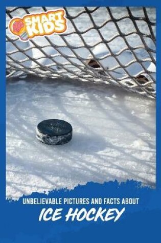 Cover of Unbelievable Pictures and Facts About Ice Hockey