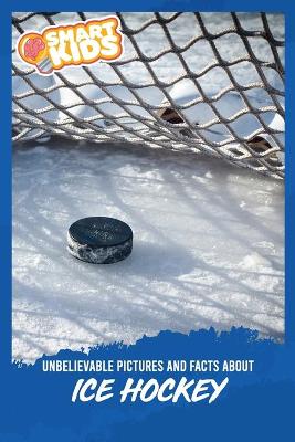 Book cover for Unbelievable Pictures and Facts About Ice Hockey