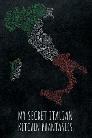 Cover of My Secret Italian Kitchen Phantasies
