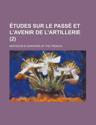 Book cover for Etudes Sur Le Passe Et L'Avenir de L'Artillerie (2)