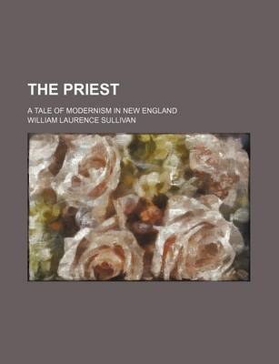 Book cover for The Priest; A Tale of Modernism in New England