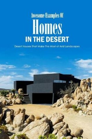 Cover of Awesome Examples Of Homes In The Desert