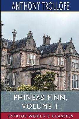 Book cover for Phineas Finn, Volume 1 (Esprios Classics)