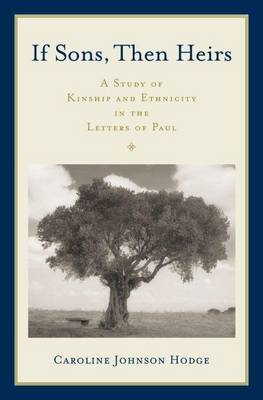 Book cover for If Sons, Then Heirs: A Study of Kinship and Ethnicity in the Letters of Paul