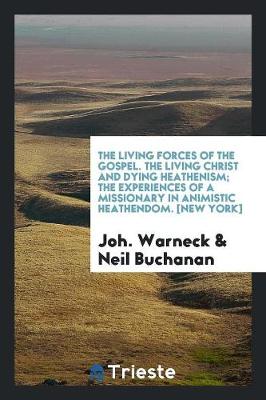 Book cover for The Living Christ and Dying Heathenism; The Experiences of a Missionary in Animistic Heathendom