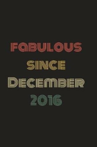 Cover of Fabulous Since December 2016