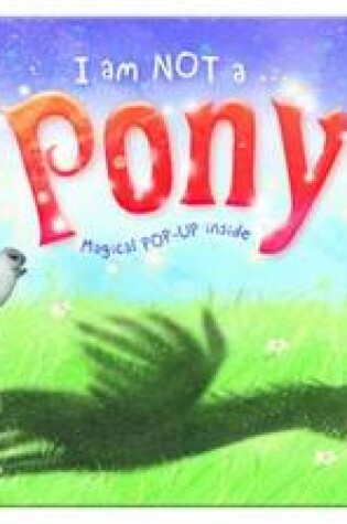 Cover of I am Not a Pony