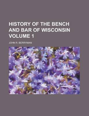 Book cover for History of the Bench and Bar of Wisconsin