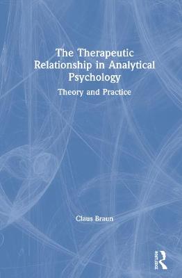 Cover of The Therapeutic Relationship in Analytical Psychology