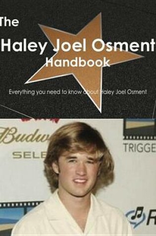 Cover of The Haley Joel Osment Handbook - Everything You Need to Know about Haley Joel Osment