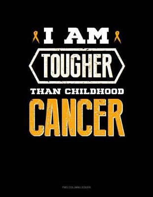 Book cover for I Am Tougher Than Childhood Cancer