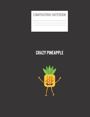 Book cover for crazy pineapple Composition Notebook