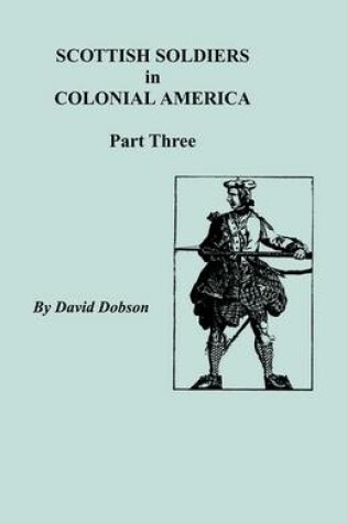 Cover of Scottish Soldiers in Colonial America, Part Three