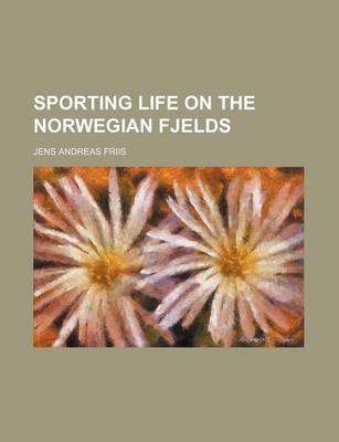 Book cover for Sporting Life on the Norwegian Fjelds